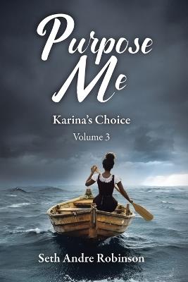 Purpose Me: Karina's Choice, Volume 3 - Seth Robinson - cover