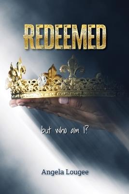Redeemed: But Who Am I? - Angela Lougee - cover