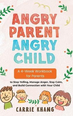 Angry Parent Angry Child Workbook Anger Management Workbook for Parents - Khang - cover