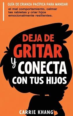 DEJA de Gritar y CONECTA con Tus Hijos - Khang - cover