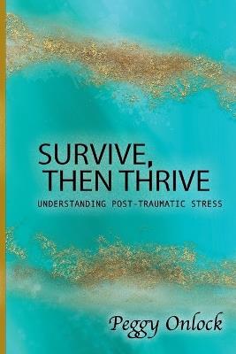 Survive: Then Thrive - Peggy Onlock - cover