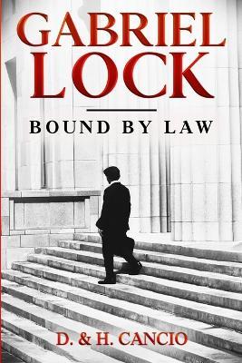 Gabriel Lock: Bound by Law - D H Cancio - cover