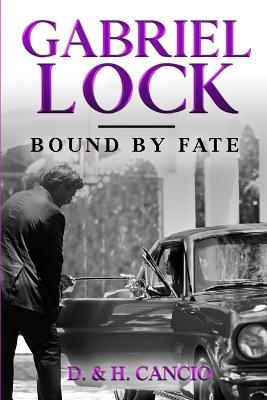 Gabriel Lock: Bound by Fate - D & H Cancio - cover