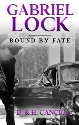 Gabriel Lock: Bound by Fate - D & H Cancio - cover