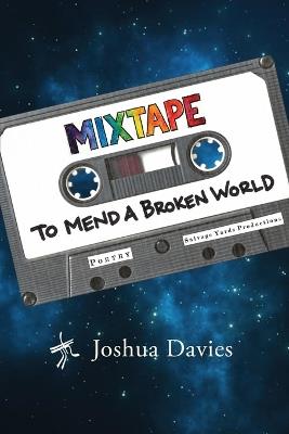 Mixtape to Mend a Broken World - Joshua Davies - cover