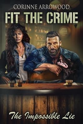Fit The Crime The Impossible Lie - Corinne Arrowood - cover