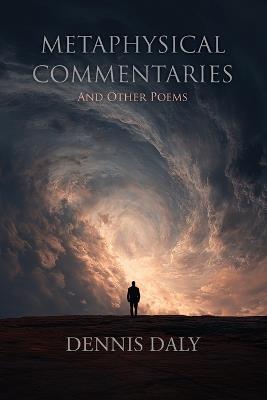 Metaphysical Commentaries & Other Poems - Dennis Daly - cover
