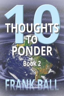 10 Thoughts to Ponder: Book 2 - Frank Ball - cover