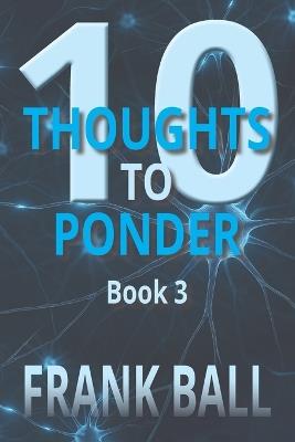 10 Thoughts to Ponder Book 3 - Frank Ball - cover