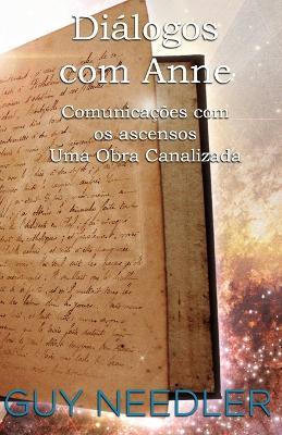 Diálogos com Anne: Comunicações com os ascensos, Uma Obra Canalizada - Guy Steven Needler - cover