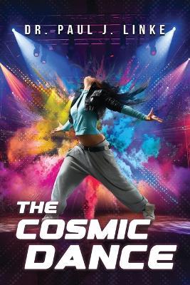 The Cosmic Dance: A Cauldron of Fire and Ice filled with Emotions - Paul J Linke - cover