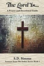 The Lord Is ...: A Prayer and Devotional Guide