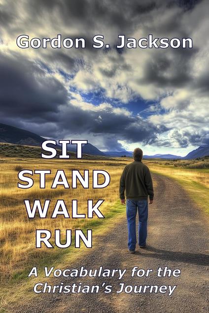 Sit, Stand, Walk, Run: A Vocabulary for the Christian’s Journey