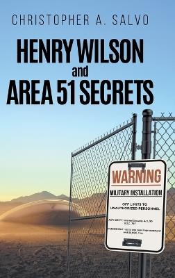 Henry Wilson and Area 51 Secrets - Christopher a Salvo - cover