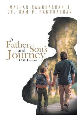 A Father and Son's Journey: 11 Life Lessons - Dr Ram P Ramcharran,Malhar Ramcharran - cover
