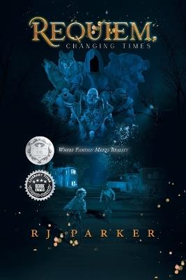 Requiem, Changing Times: Where Fantasy Meets Reality - Rj Parker - cover