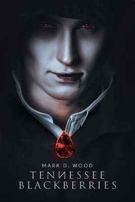 Tennessee Blackberries - Mark D Wood - cover