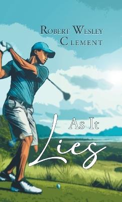 As It Lies - Robert Wesley Clement - cover