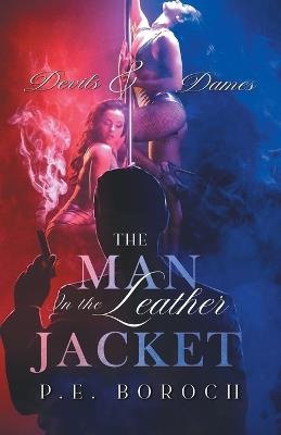 The Man In The Leather Jacket: Devils and Dames - P E Boroch - cover