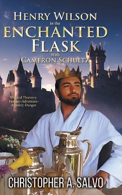 Henry Wilson in the Enchanted Flask with Cameron Schultz - Christopher a Salvo - cover