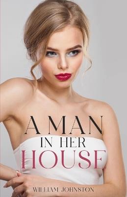 A Man in Her House - William Johnston - cover