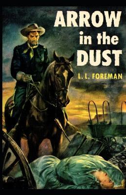 Arrow in the Dust - L L Foreman - cover