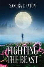 Fighting the Beast: Surviving Domestic Violence, Emotional/Mental Abuse, And Living A Lifetime Of Depression.