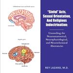 Sinful Acts, Sexual Orientation, and Religious Indoctrination: Unraveling the Neuroanatomical, Neurophysiological, and Neurochemical Aberrancies