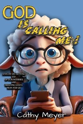 God is Calling Me?! - Cathy Meyer - cover