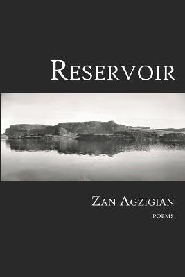 Reservoir: Poems - Zan Agzigian - cover