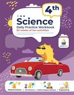 4th Grade Science: Daily Practice Workbook 20 Weeks of Fun Activities (Physical, Life, Earth and Space Science, Engineering Video Explanations Included