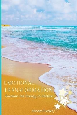 Emotional Transformation *Special Edition*: Awaken the Energy in Motion - Dreamawake - cover