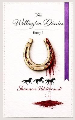 The Wellington Diaries Entry 1 - Hildebrandt - cover