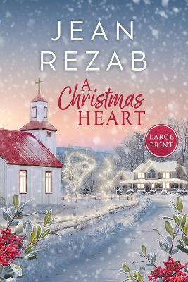 A Christmas Heart - Large Print - Jean Rezab - cover