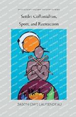 Settler Colonialism, Sport, and Recreation