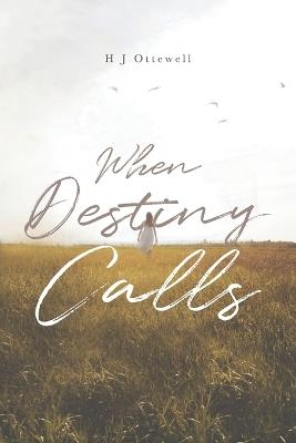 When Destiny Calls - H J Ottewell - cover