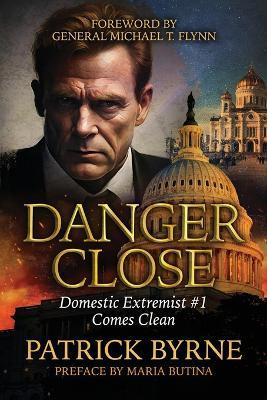 Danger Close: Domestic Extremist #1 Comes Clean - Patrick Byrne - cover