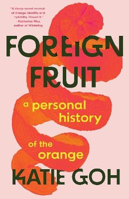 Foreign Fruit: A Personal History of the Orange - Katie Goh - cover
