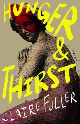 Hunger and Thirst: A Novel - Claire Fuller - cover