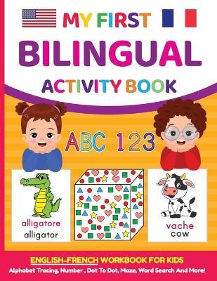 My First Bilingual Activity Book: English-French Workbook for Kids 4-6 Years Old - Anna Blankenship - cover