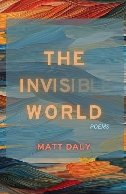 The Invisible World - Matt Daly - cover