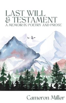 Last Will & Testament, A Memoir in Poetry - Cameron Miller - cover