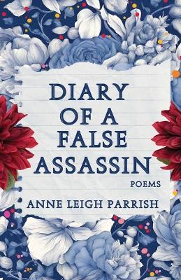 Diary of a False Assassin - Anne Leigh Parrish - cover