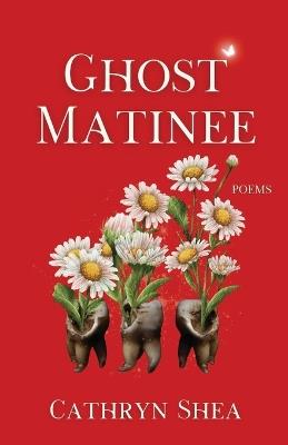 Ghost Matinee - Cathryn Shea - cover