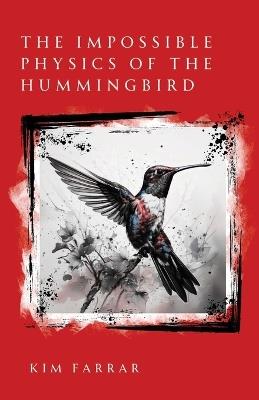 The Impossible Physics of the Hummingbird - Kim Farrar - cover