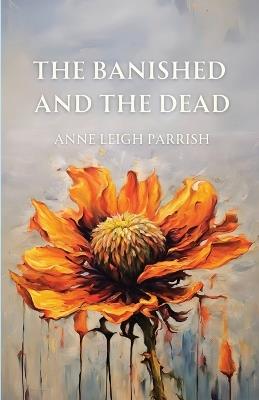 The Banished and the Dead - Anne Leigh Parrish - cover