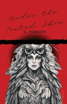 Under the Tented Skin - C Kubasta - cover