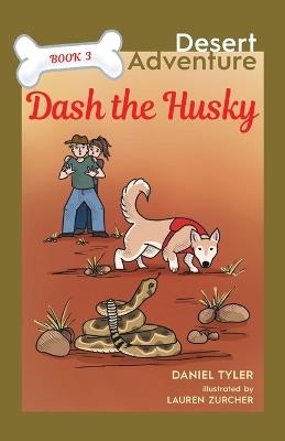 Dash the Husky: Desert Adventure (Book 3) - Daniel Tyler - cover