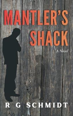 Mantler's Shack - R G Schmidt - cover