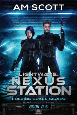 Lightwave: Nexus Station - Am Scott - cover